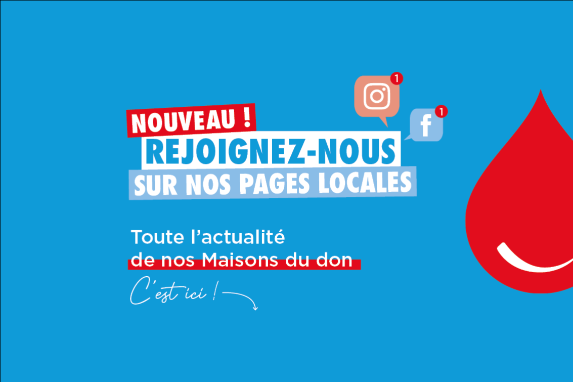 Rejoignez-nous sur nos pages locales ! Toute l'actualité de nos Maisons du don, c'est ici.