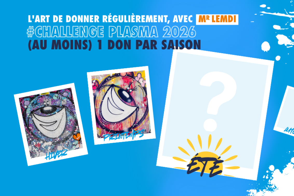 #ChallengePlasma2026 : (Au moins) 1 Don par Saison – ÉTÉ Mr Lemdi